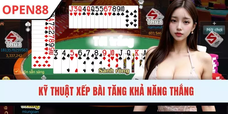 Xếp bài khéo léo giúp tăng cơ hội thắng